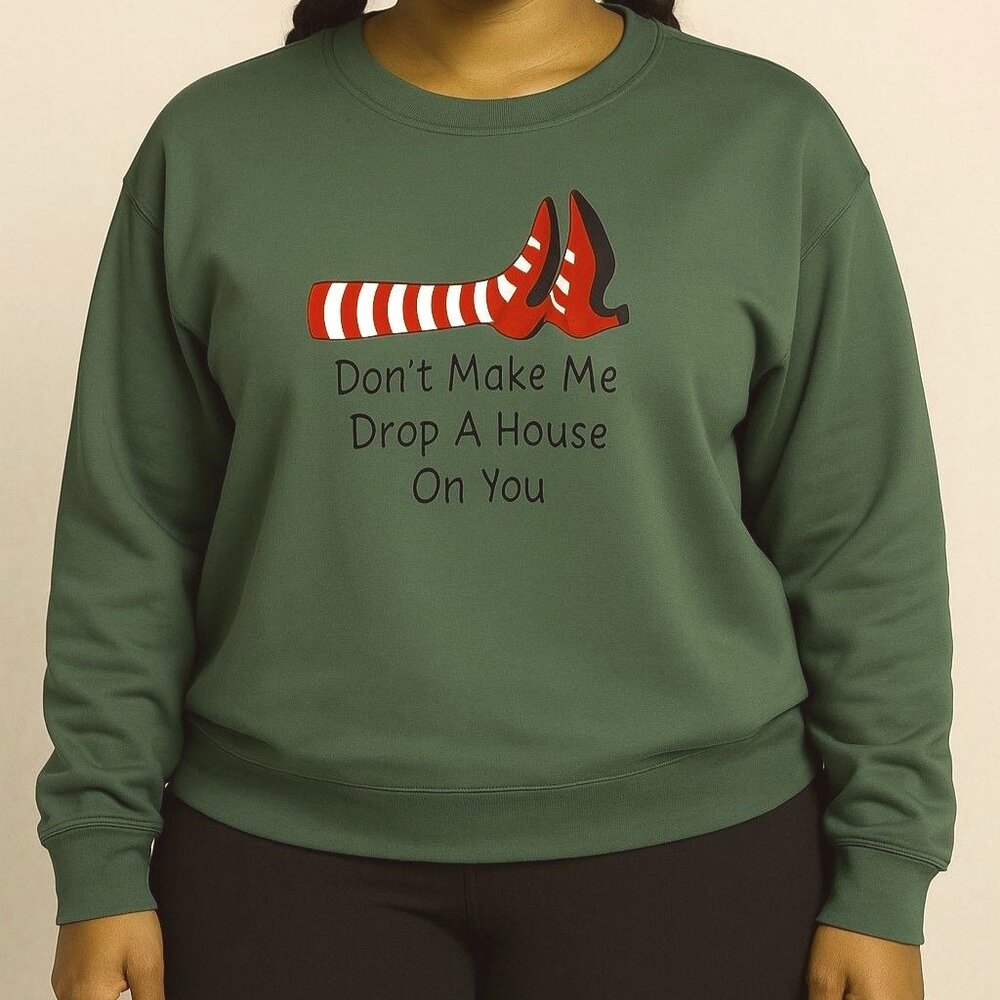 Dont Make Me Drop A House On You Sweatshirt XXL Green Wizard Inspired Theater